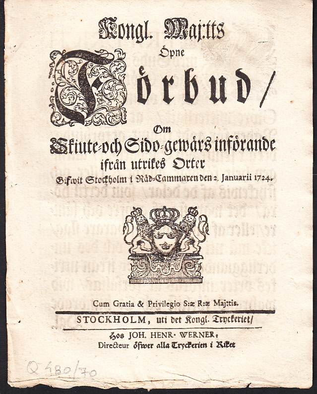 Kongl. Maj:tts Öpne Förbud, Om Skiute- och Sido-gewärs införande ifrån utrikes Orter. Gifwit Stockholm i Råd-Cammaren den 2. Januarii 1724.
