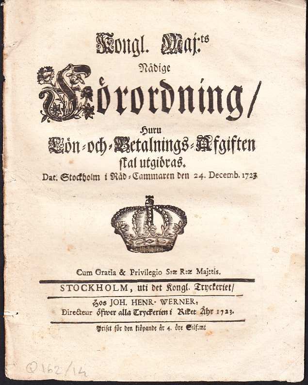Kongl. Maj:ts Nådige Förordning, Huru Lön- och Betalnings-Afgiften skal utgiöras. Dat. Stockholm i Råd-Cammaren den 24. Decemb. 1723.