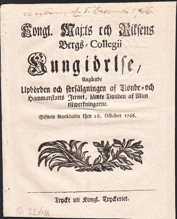 Kongl. Maj:ts och Riksens Bergs-Collegii Kungiörelse, Angående Upbörden och försälgningen af Tionde- och Hammarskatts Jernet, jämte Tionden af Alun tilwerkningarne. Gifwen Stockholm then 16. october 1766.