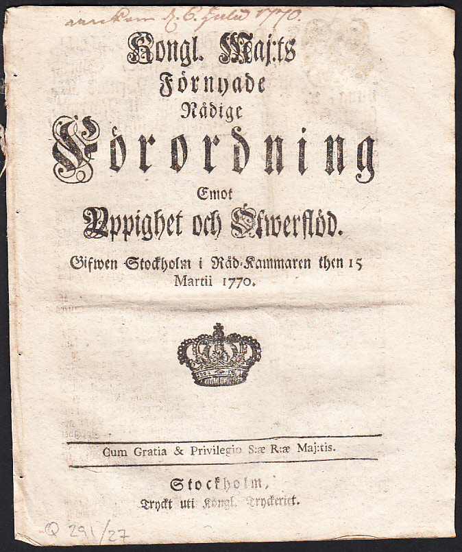 Kongl. maj:ts Förnyade nådige Förordning Emot Yppighet och Öfwerflöd. Gifwen Stockholm i Råd-Kammaren then 15 martii 1770.