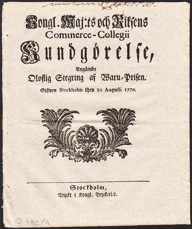 Kongl. maj:ts och Riksens Commerce-Collegii Kundgörelse, Angående Oloflig Stegring af Waru-Prisen. Gifwen Stockholm then 20 augusti 1770.