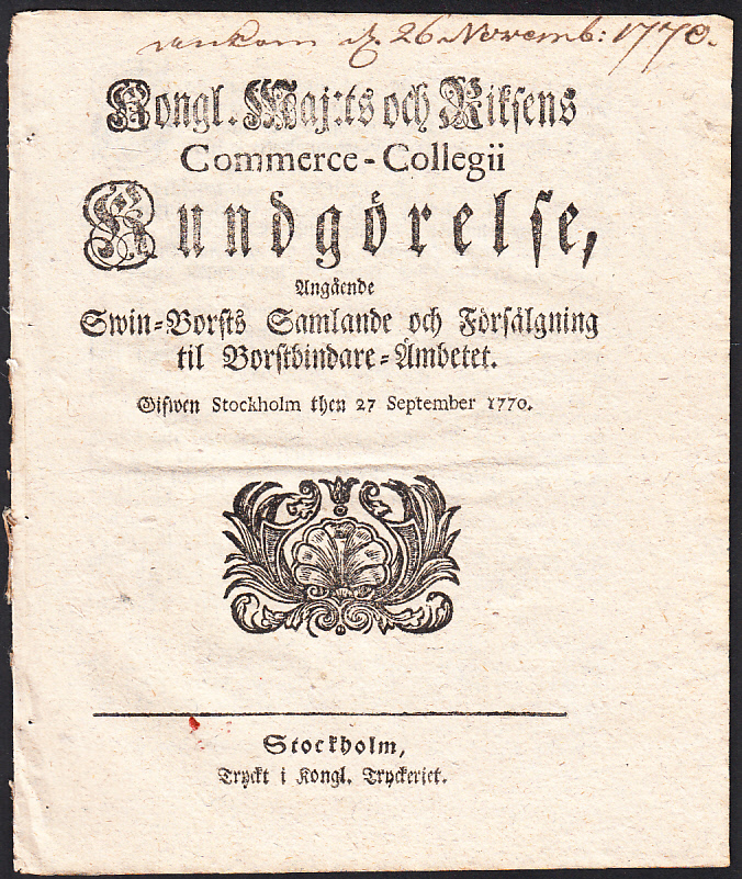 Kongl. maj:ts och Riksens Commerce-Collegii Kundgörelse, Angående Swin-Borsts Samlande och Försälgning til Borstbindare-Ämbetet. Gifwen Stockholm then 27 september 1770.
