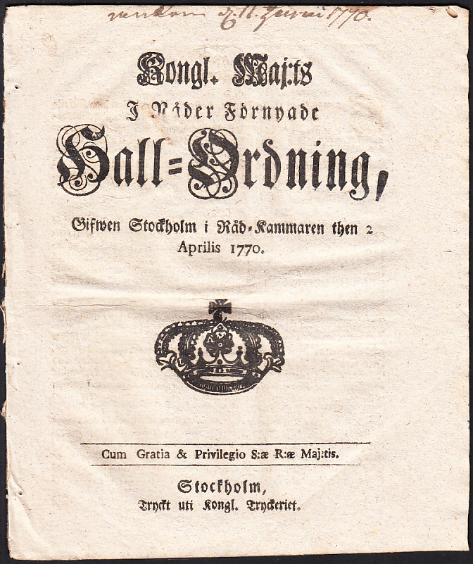 Kongl. maj:ts i nåder Förnyade Hall-Ordning, Gifwen Stockholm i Råd-Kammaren then 2 aprilis 1770.
