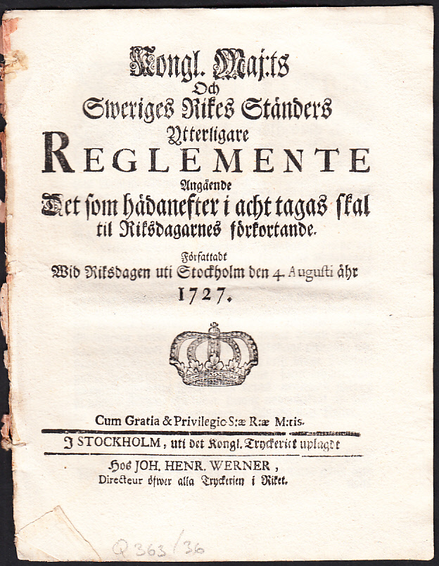 Kongl. maj:ts och Sweriges rikes ständers ytterligare reglemente angående det som hädanefter i acht tagas skal til riksdagarnes förkortande. Författadt wid riksdagen uti Stockholm den 4. augusti åhr 1727.