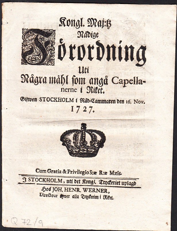 Kongl. maj:tz nådige Förordning Uti Några måhl som angå Capellanerne i Riket. Gifwen Stockholm i Råd-cammaren den 16. nov. 1727.