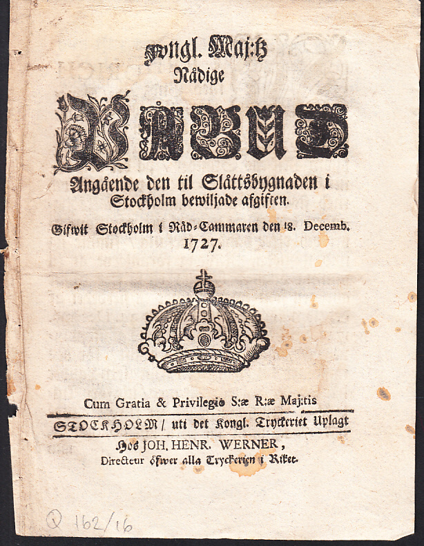 Kongl. maj:tz nådige Påbud Angående den til Slåttsbygnaden i Stockholm bewiljade afgiften. Gifwit Stockholm i Råd-cammaren den 18. decemb. 1727.