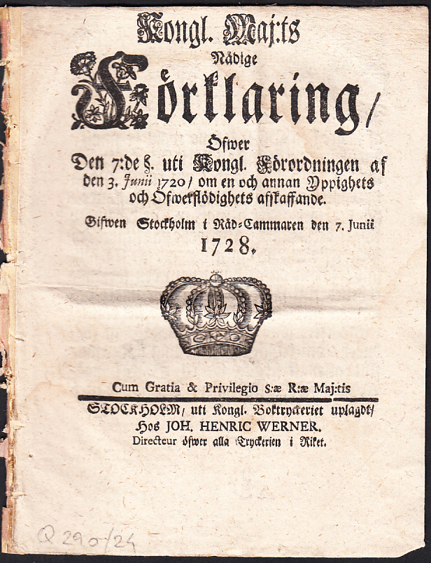 Kongl. Maj:ts Nådige Förklaring, Öfwer Den 7:de §. uti Kongl. Förordningen af den 3. Junii 1720, om en och annan Yppighets och Öfwerflödighets afskaffande. Gifwen Stockholm i Råd-Cammaren den 7. Junii 1728.