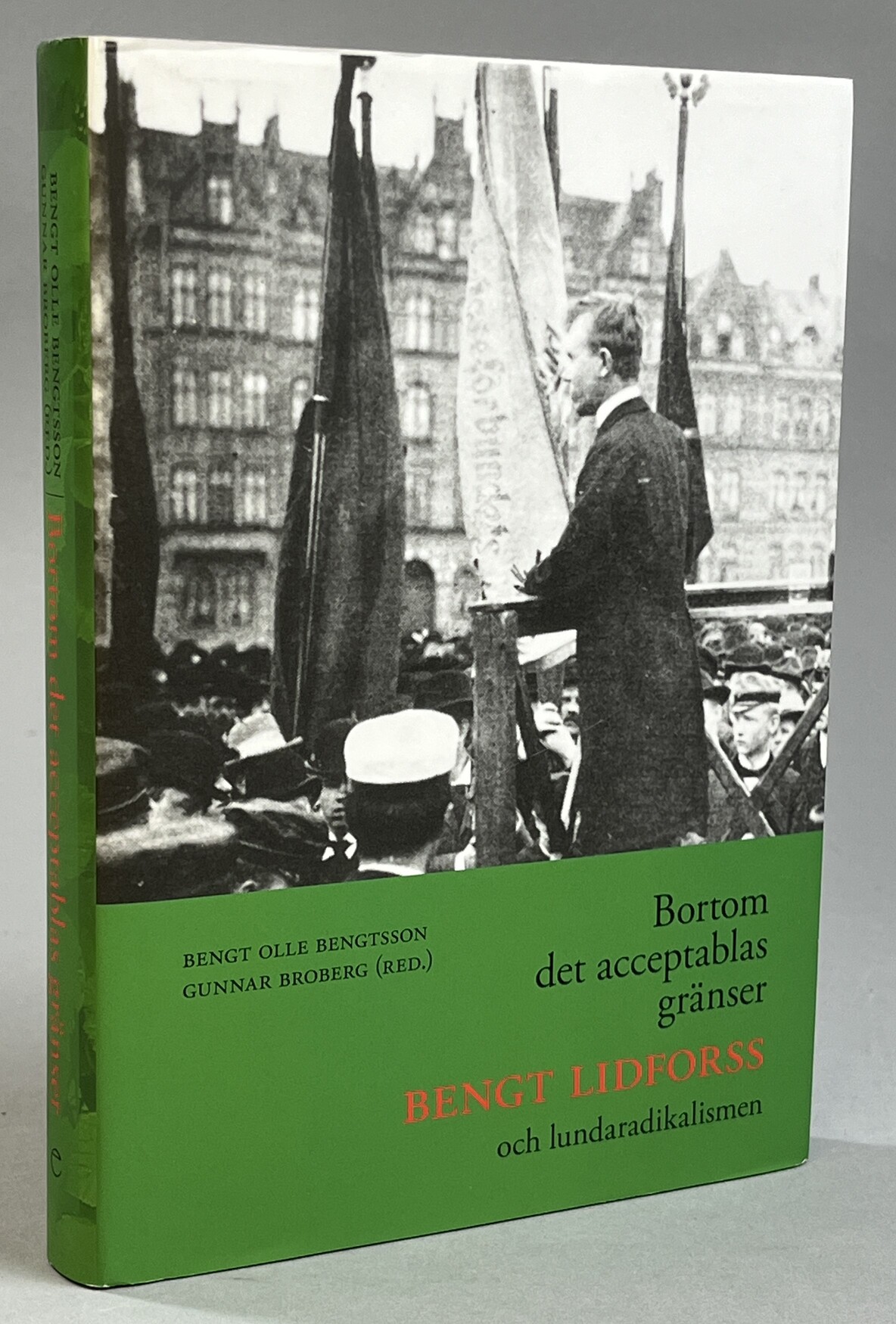 Bortom det acceptablas gränser. Bengt Lidforss och lundaradikalismen. [Utg. av] Ellerströms.