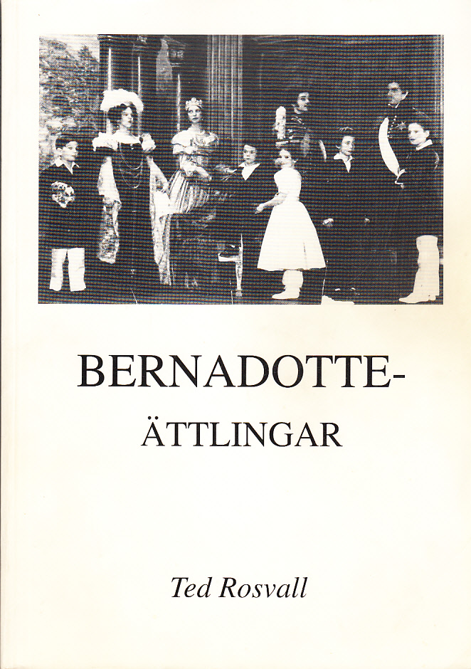 Bernadotteättlingar. [Utg. av] Rosvall Royal Books.