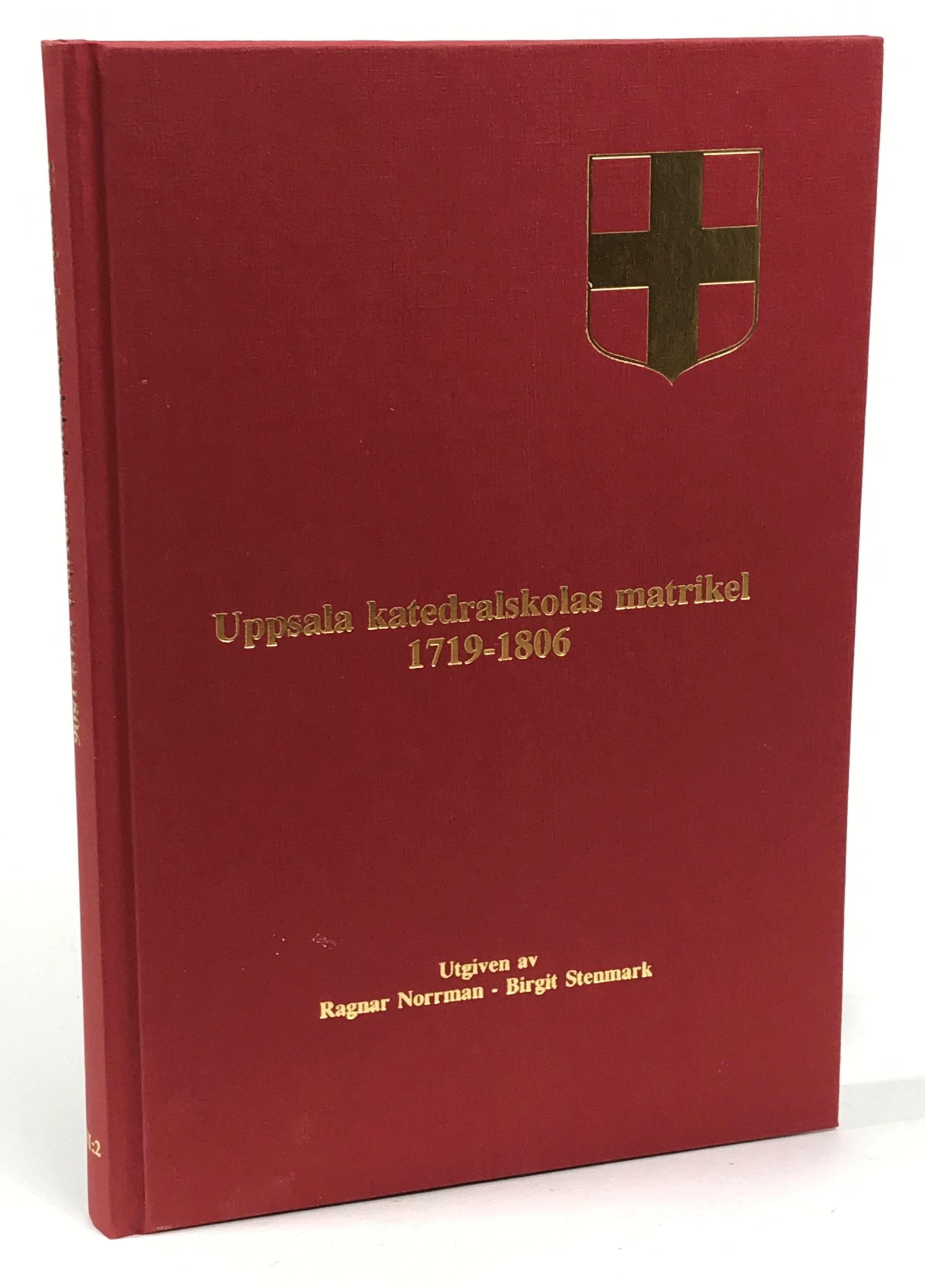 Uppsala katedralskolas matrikel 1719-1806. Med tillägg för åren 1674-1681 och 1688.
