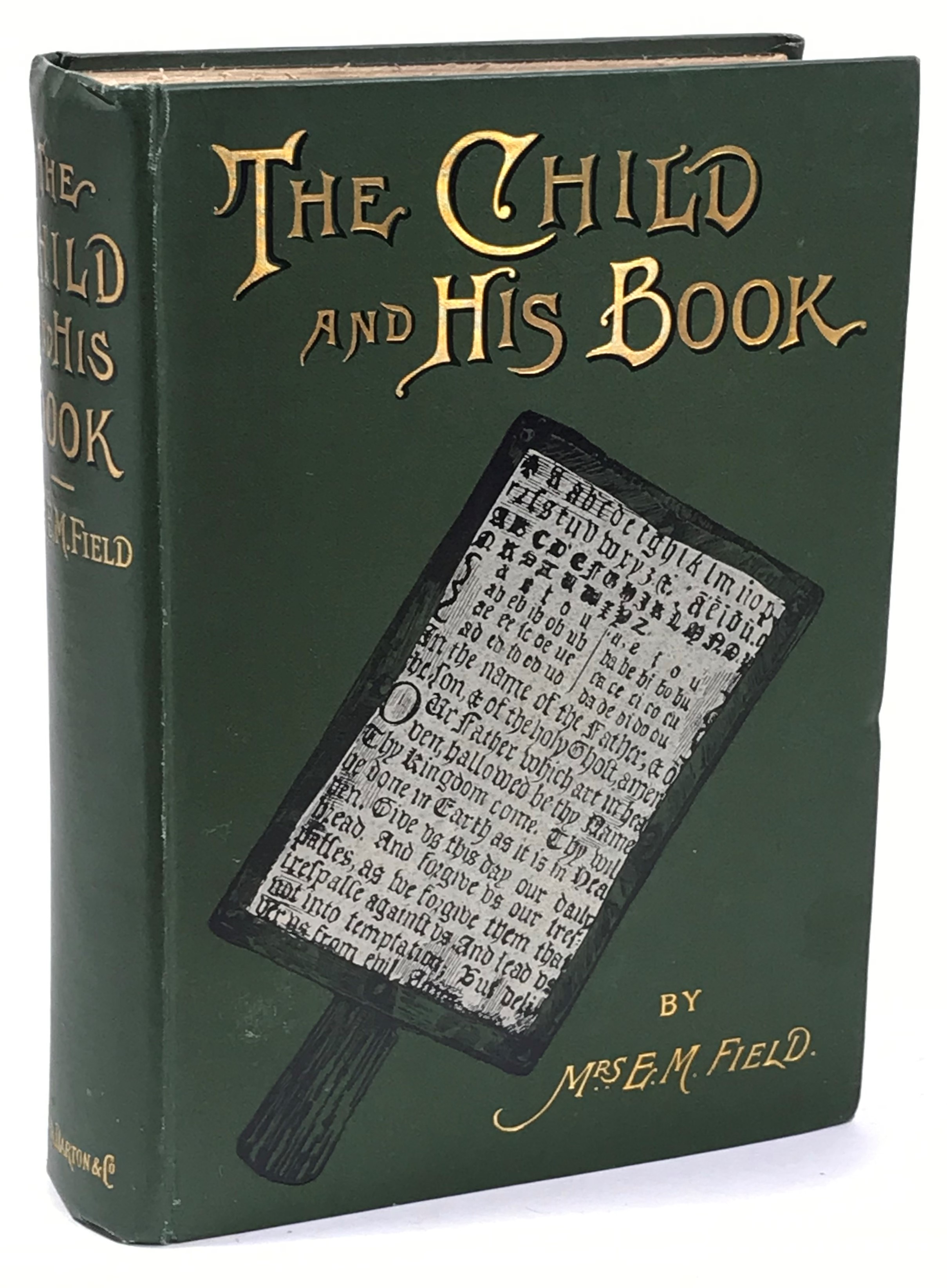 The Child and His Book. Some Account of The History and Progress of Children's Literature in England. By Mrs. E.M. Field ... Second Edition.