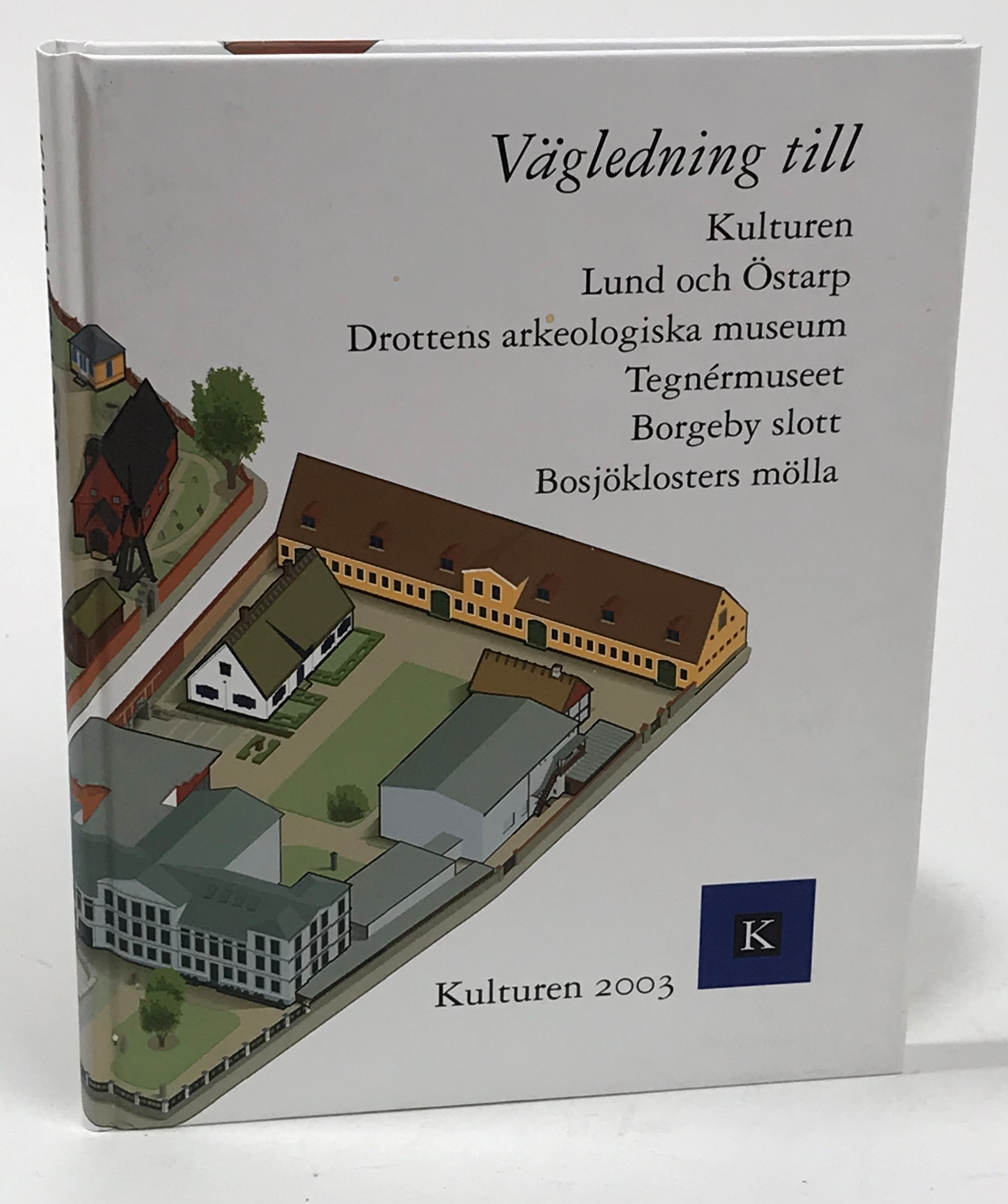 Kulturen 2003. Vägledning till Kulturen. Lund och Östarp. Drottens arkeologiska museum. Tegnérmuseet. Borgeby slott samt Bosjöklosters mölla. [En årsbok till medlemmarna av] Kulturhistoriska föreningen för södra Sverige.