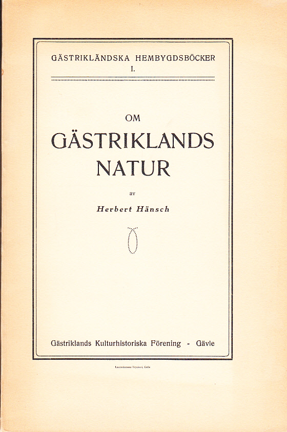Om Gästriklands natur. [Utg. av] Gästriklands Kulturhistoriska Förening.