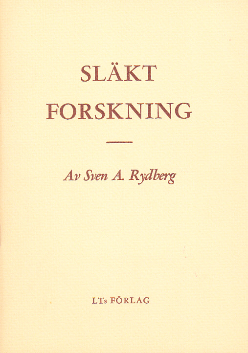 Släktforskning. En vägledning av Sven A. Rydberg. Femte upplagan. [Utg. av] Lantbruksförbundets Tidskriftsaktiebolag, Stockholm.