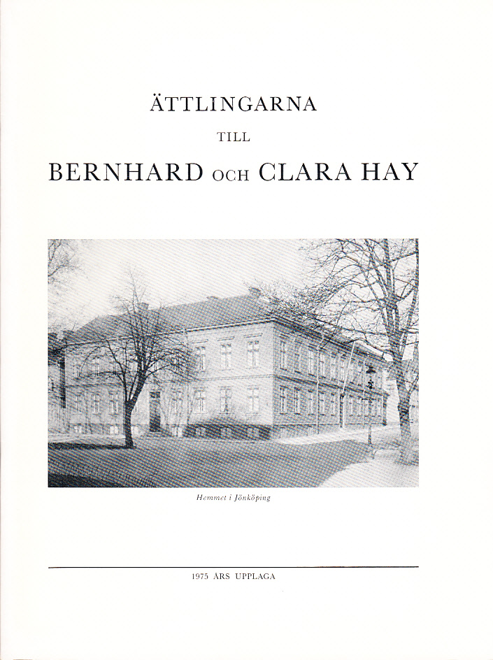 Ättlingarna till Bernhard och Clara Hay. 1975 års upplaga. [Sammanställd på uppdrag av styrelsen för Hayska familjefonden].