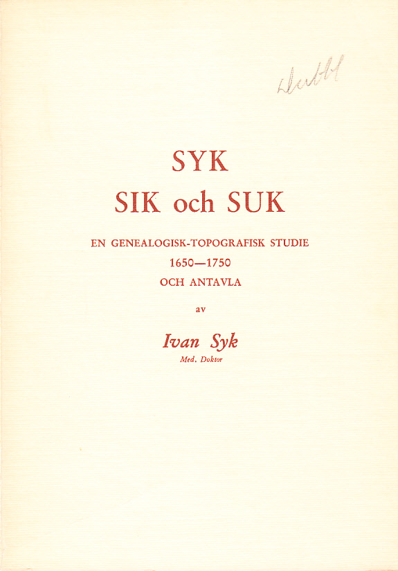 Syk, Sik och Suk. En genealogisk-topografisk studie 1650-1750 och antavla.