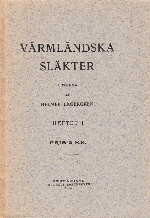 Värmländska släkter. Ett bidrag till Värmlands personhistoria. Häfte 1.