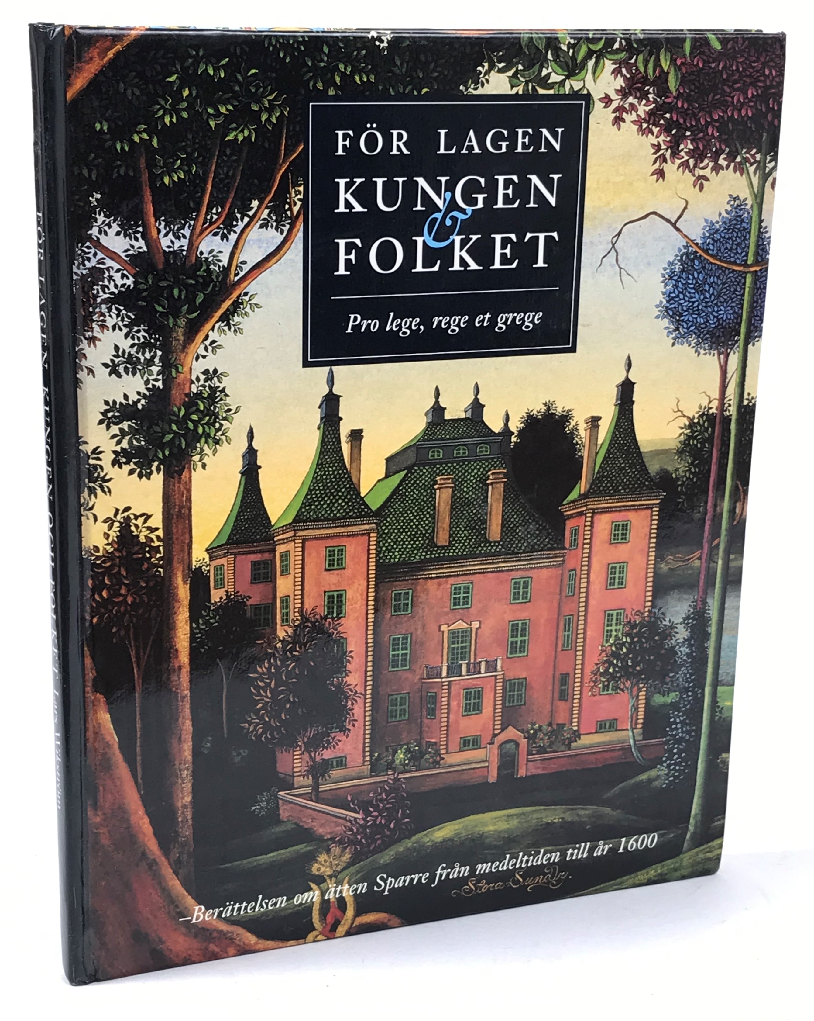 För lagen, kungen & folket. Pro lege, rege et grege. Berättelsen om ätten Sparre från medeltiden till år 1600. [Utg. av Sparreättens släktförening].