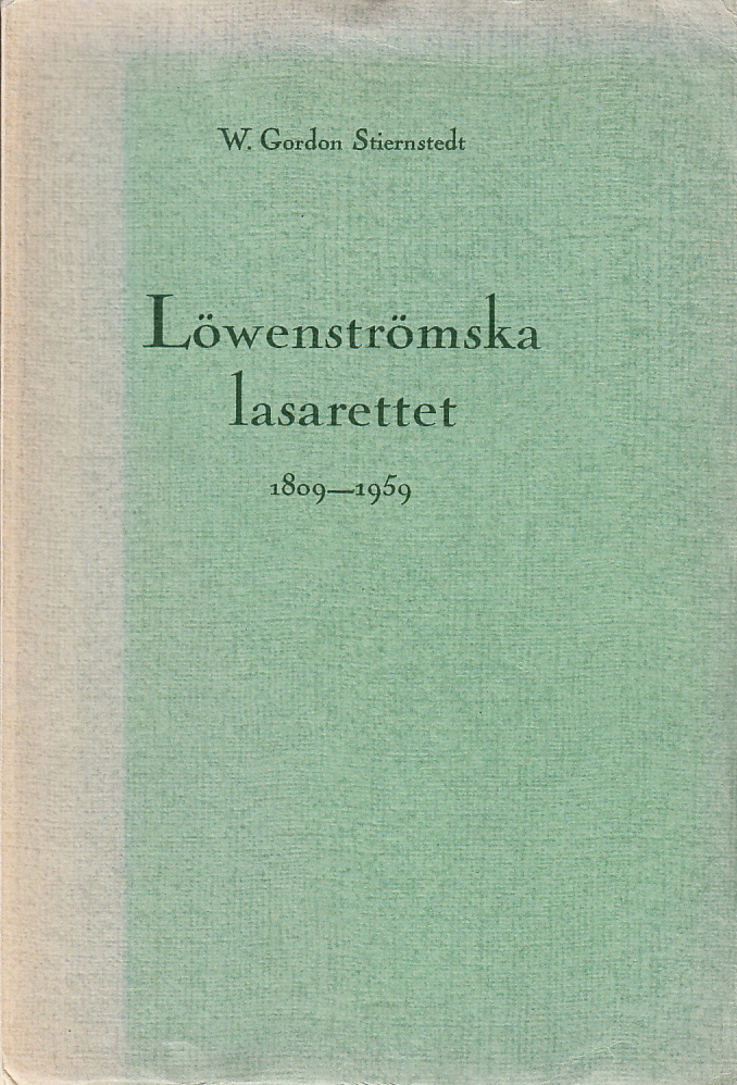 Lasarettet som var en soningsgärd. Skildringar omkring det Löwenströmska lasarettets 150-åriga historia.