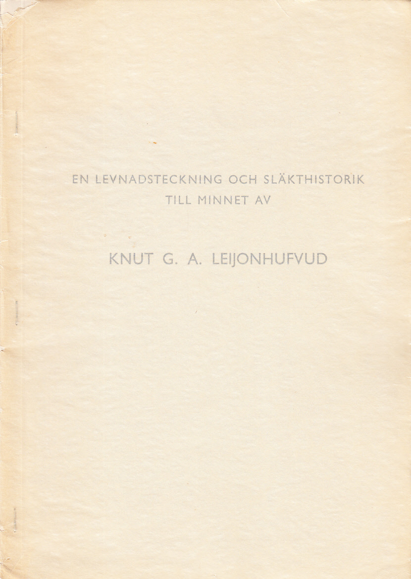 En levnadsteckning och släkthistorik till minnet av Knut G. A. Leijonhufvud.