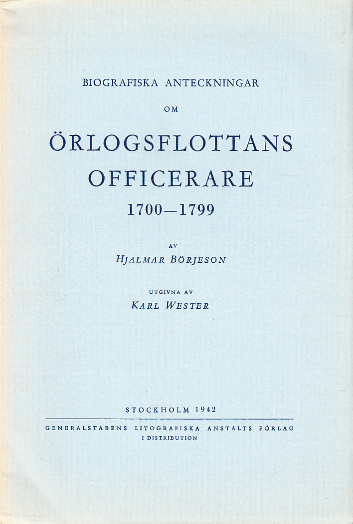 Biografiska anteckningar om Örlogsflottans officerare 1700-1799. Utgivna av Karl Wester.
