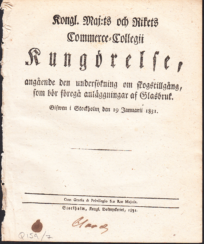 Kongl. maj:ts och Rikets Commerce-collegii Kungörelse, angående den undersökning om skogstillgång, som bör föregå anläggningar af Glasbruk. Gifwen i Stockholm den 19 januarii 1831.