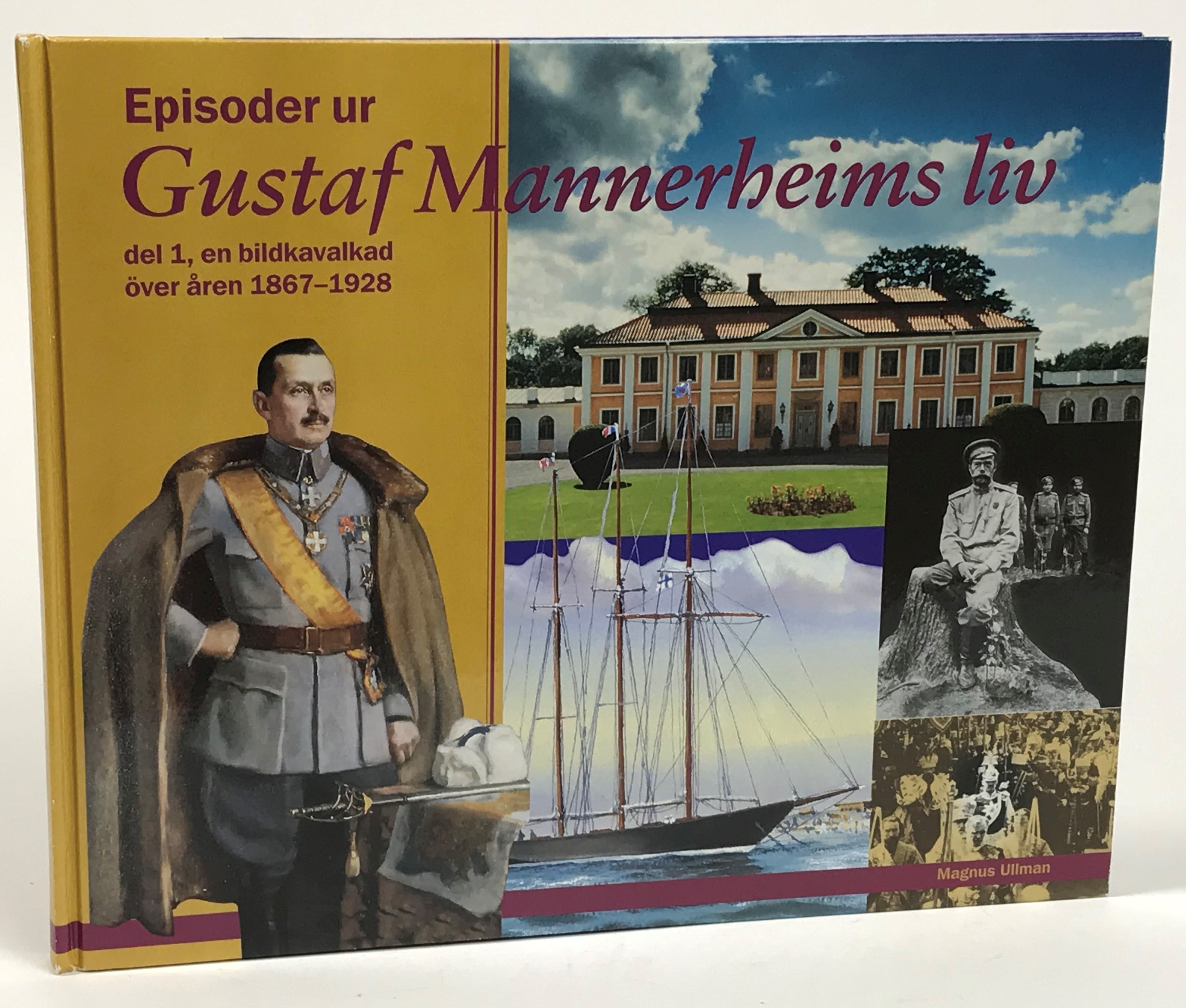 Episoder ur Gustaf Mannerheims liv. Del 1. En bildkavalkad över åren 1867-1928.