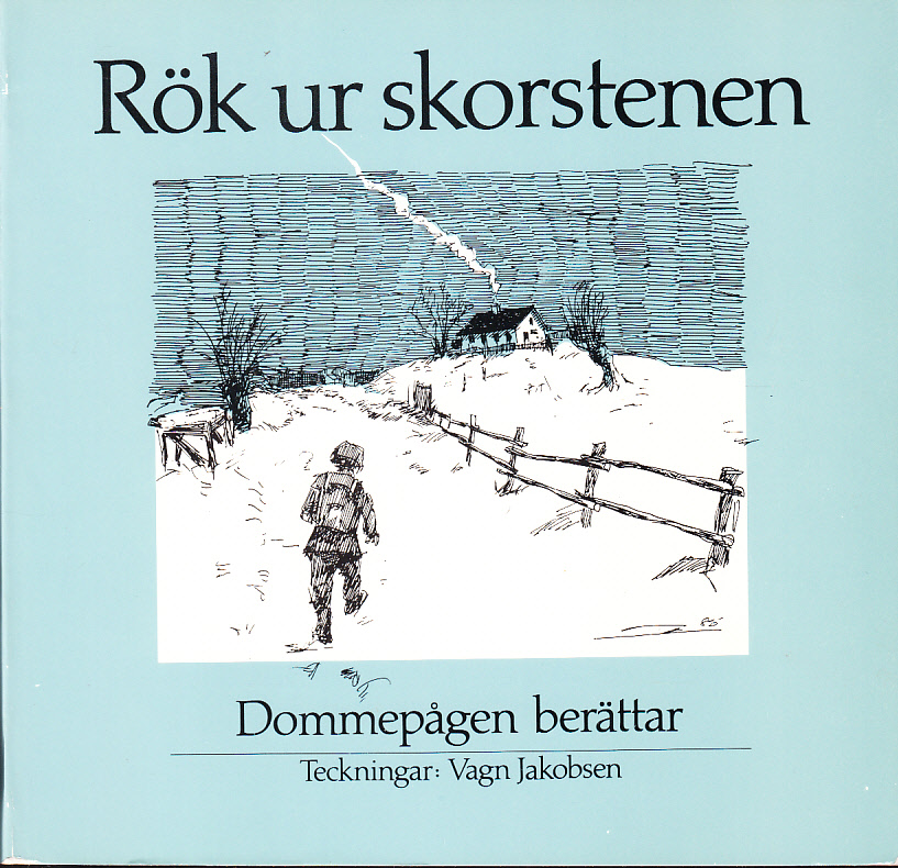 Rök ur skorstenen. Dommepågen berättar. Teckningar: Vagn Jakobsen. [Utg. av Sydsvenska Dagbladets AB].