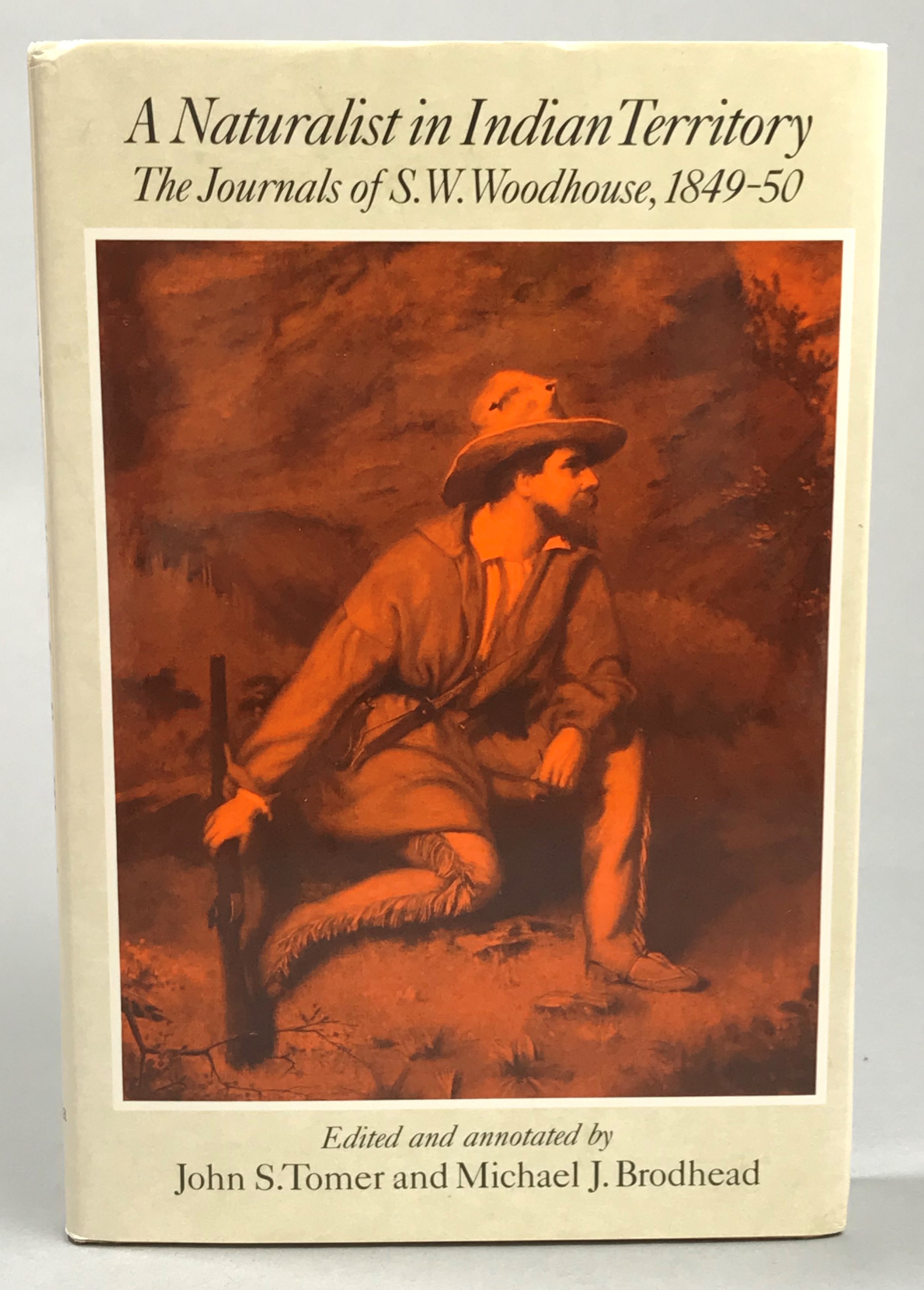 A Naturalist in Indian Territory. The Journals of S.W. Woodhouse, 1849-50. Edited and annotated by John S. Tomer and Michael J. Brodhead.