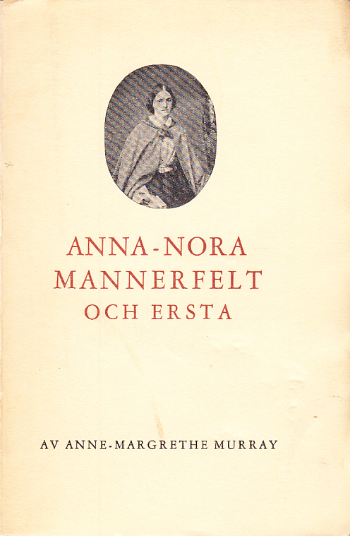 Anna-Nora Mannerfelt och Ersta. En minnesbild och en brevsamling. [Utg. av] Svenska Kyrkans Diakonistyrelses bokförlag.