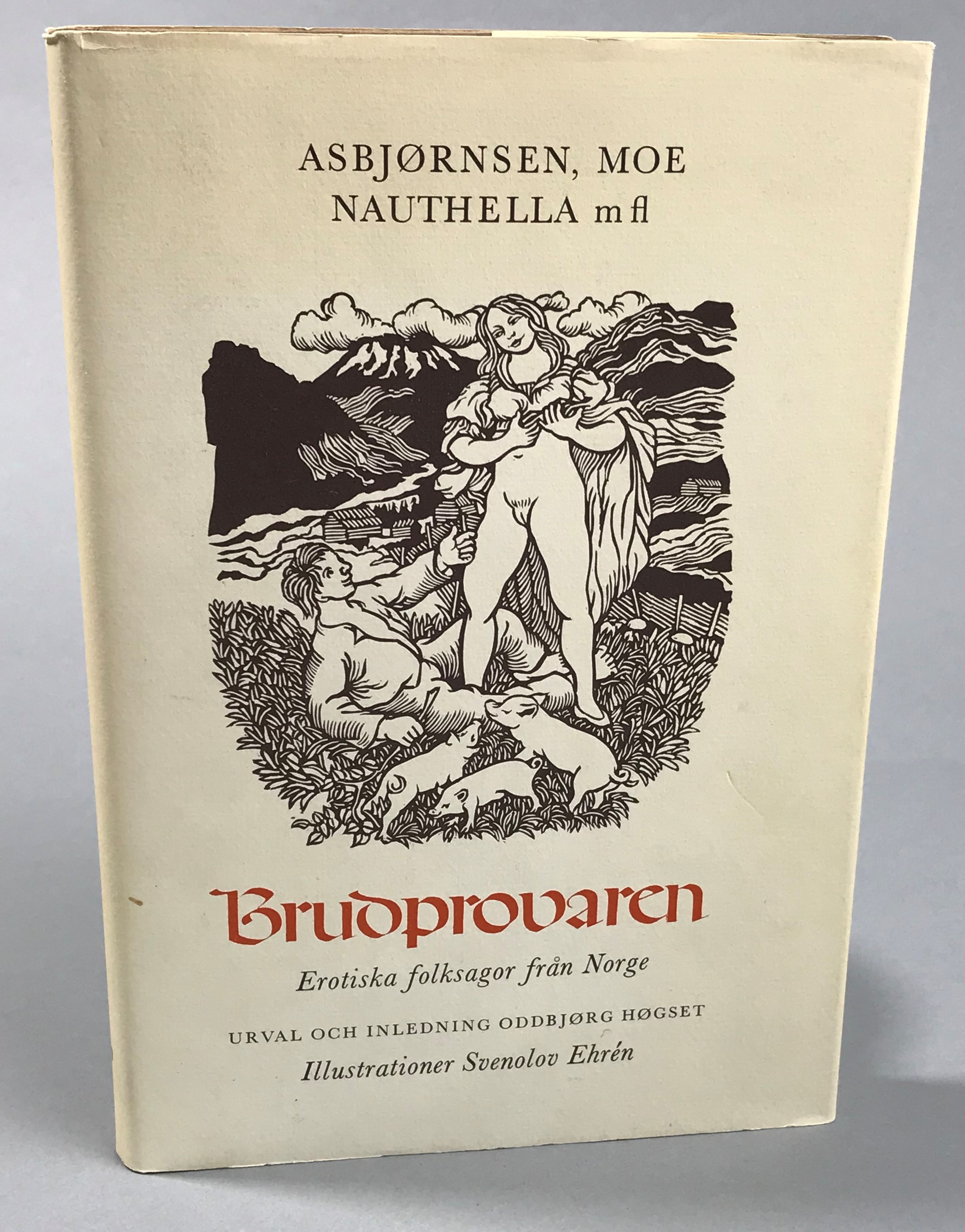 Brudprovaren. Erotiska folksagor från Norge. Urval och inledning Oddbjørg Høgset. Illustrationer Svenolov Ehrén. Sveskt förord av Bengt af Klintberg. Översättning [till svenska] Bengt Berg. [Utg. av] Wahlström & Widstrand.