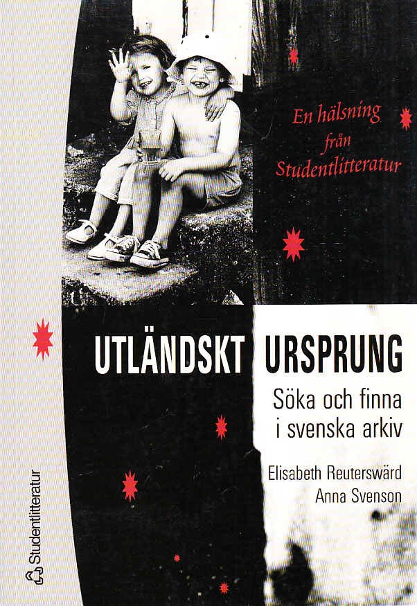 Utländskt ursprung. Söka och finna i svenska arkiv. [Utg. av] Studentlitteratur.