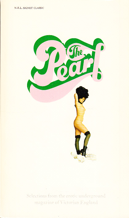 The Pearl. A Journal of Facetiae and Voluptuous Reading. Selections from Vols. 1-18, July 1879 - December 1880.