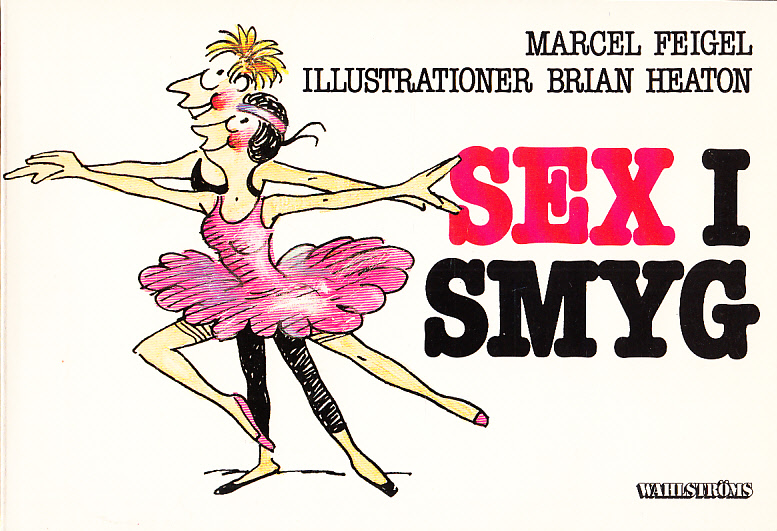 Sex i smyg. Illustrationer Brian Heaton. [Utg. av] Wahlströms.