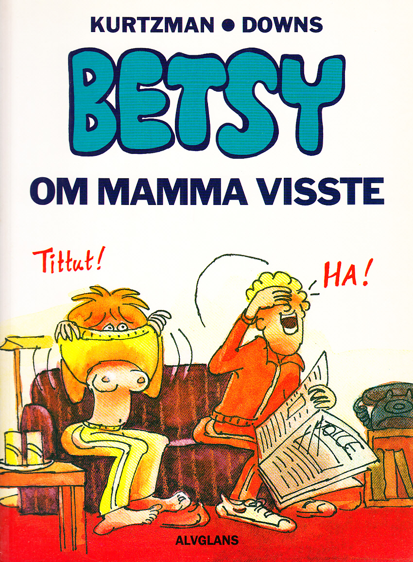 Betsy. Om mamma visste. Svensk text: Catharina Edin. [Utg. av] Alvglans Förlags AB.