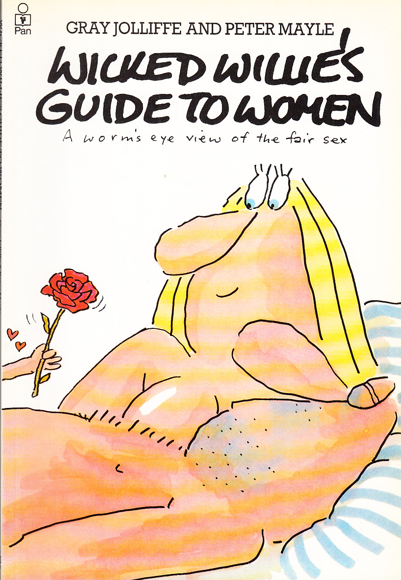 Wicked Willie's guide to women. A worm’s eye view of the fair sex.