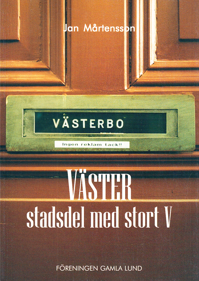 Väster, stadsdel med stor bokstav. [Stadsdel med stort V]. [Fotografier av Per Lindström]. [Utg. av] Föreningen Gamla Lund.