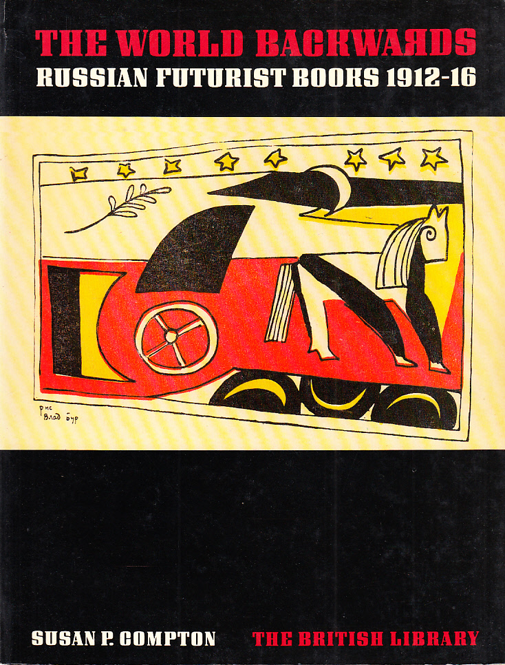 The world backwards. Russian futurist books 1912-16.
