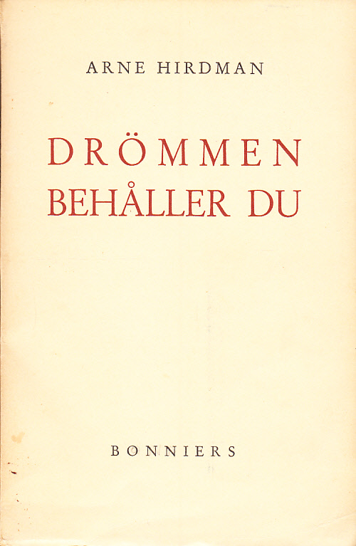 Drömmen behåller du. En diktsamling. [Utg. av] Albert Bonniers förlag.
