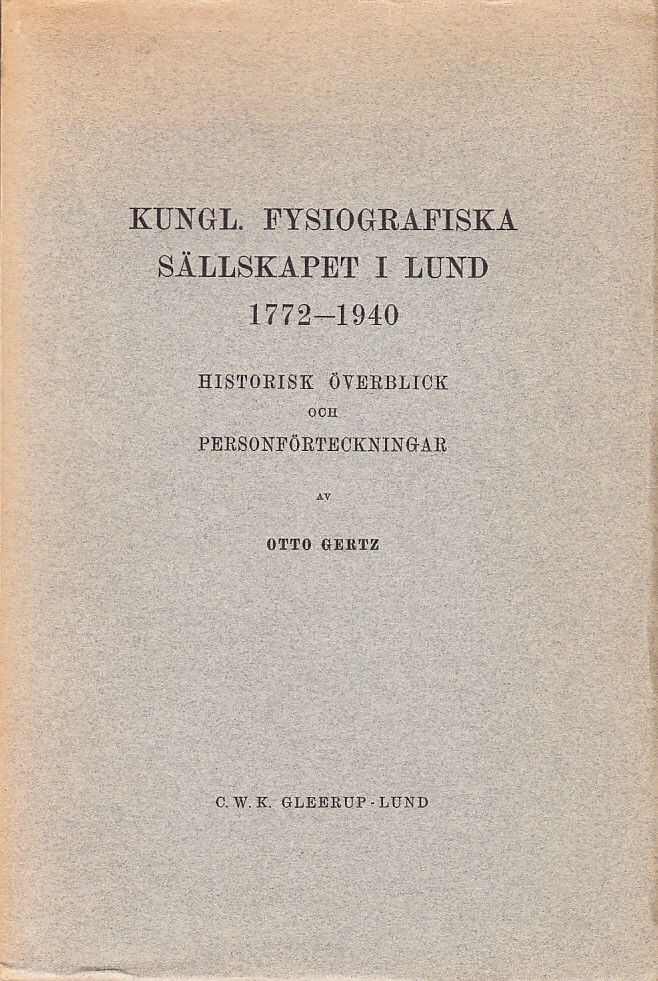 Kungl. Fysiografiska sällskapet i Lund 1772-1940. Historisk överblick och personförteckningar.
