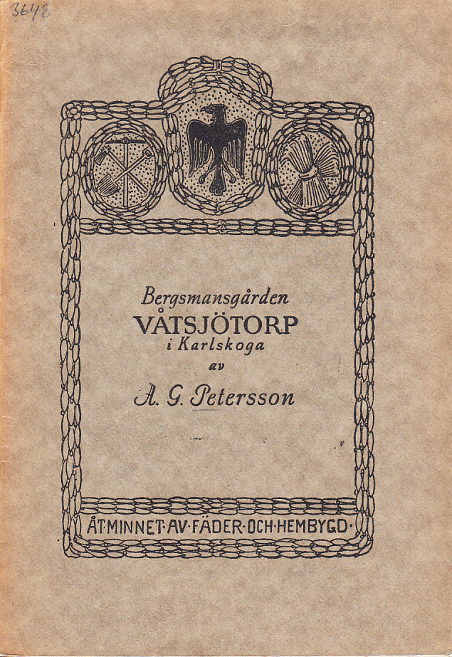 Bergsmansgården Våtsjötorp i Karlskoga. Bidrag till gårdens och dess ägares historia under 300 år av A.G. Petersson.