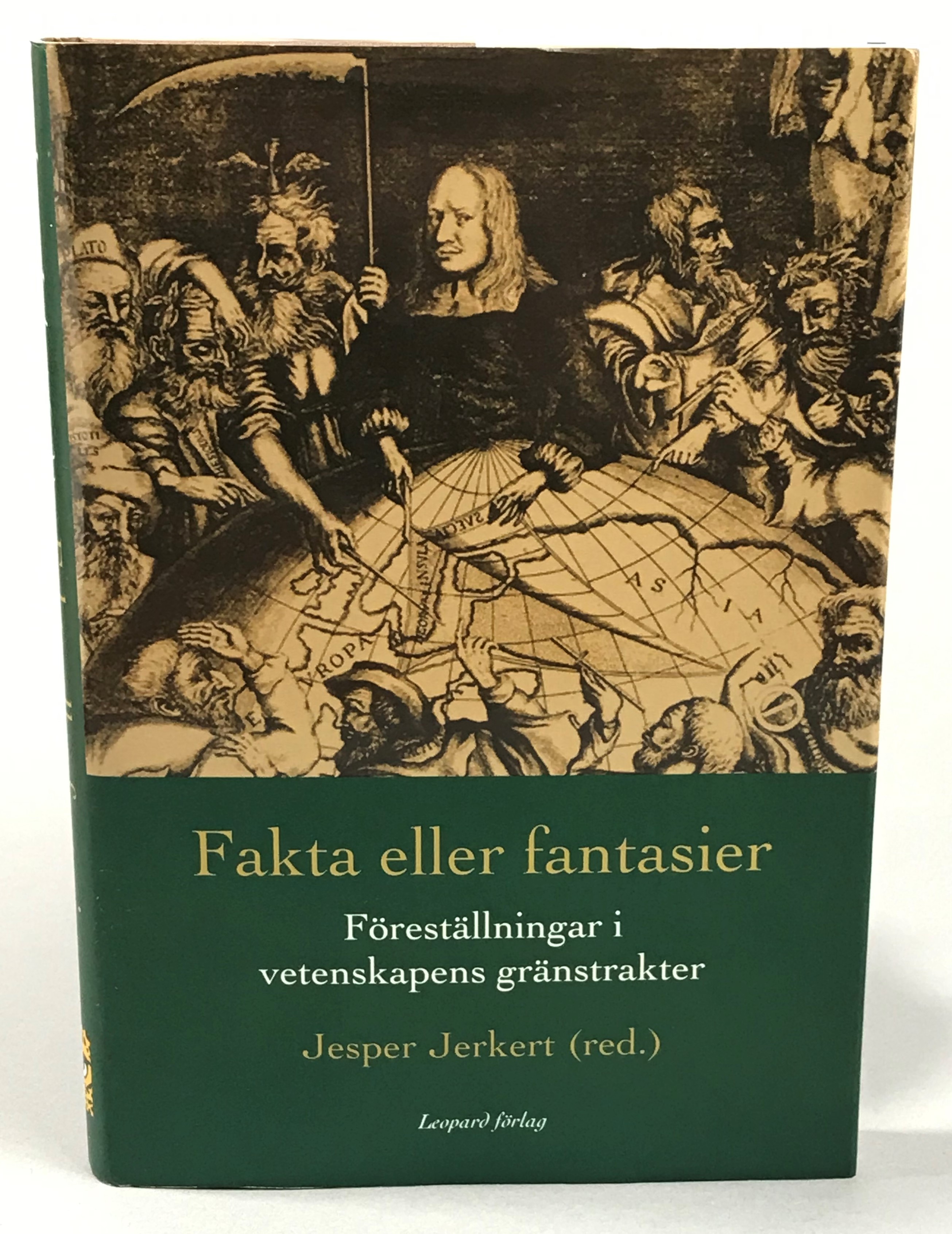 Fakta eller fantasier. Föreställningar i vetenskapens gränstrakter. [Utg. av] Leopard förlag.