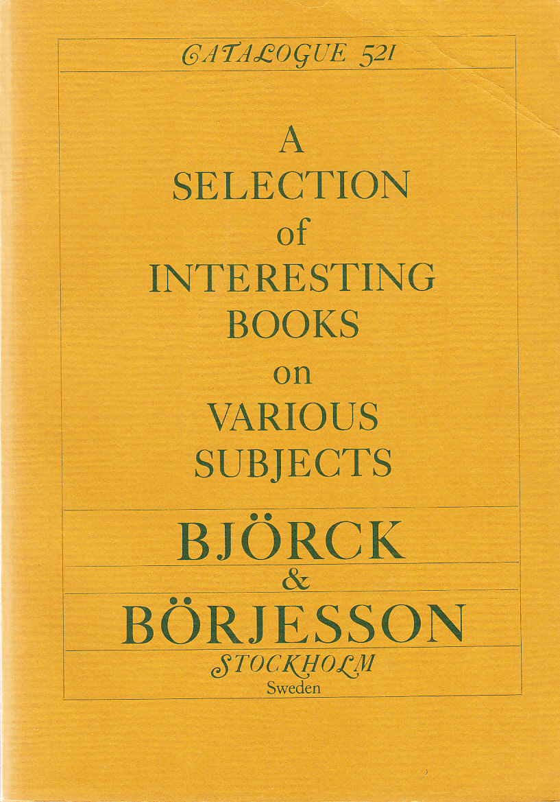 Katalog 521. A selection of interesting books on various subjects. [Utg. av] Björck & Börjesson.