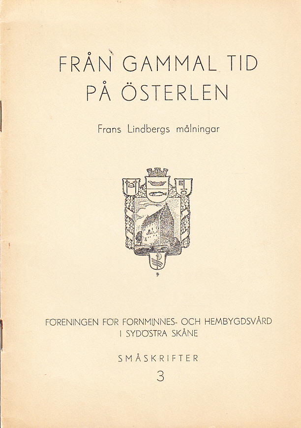 Från gammal tid på Österlen. Frans Lindbergs målningar 1895-1943. Utställning. Simrishamn ... 5-19 sept. 1943.