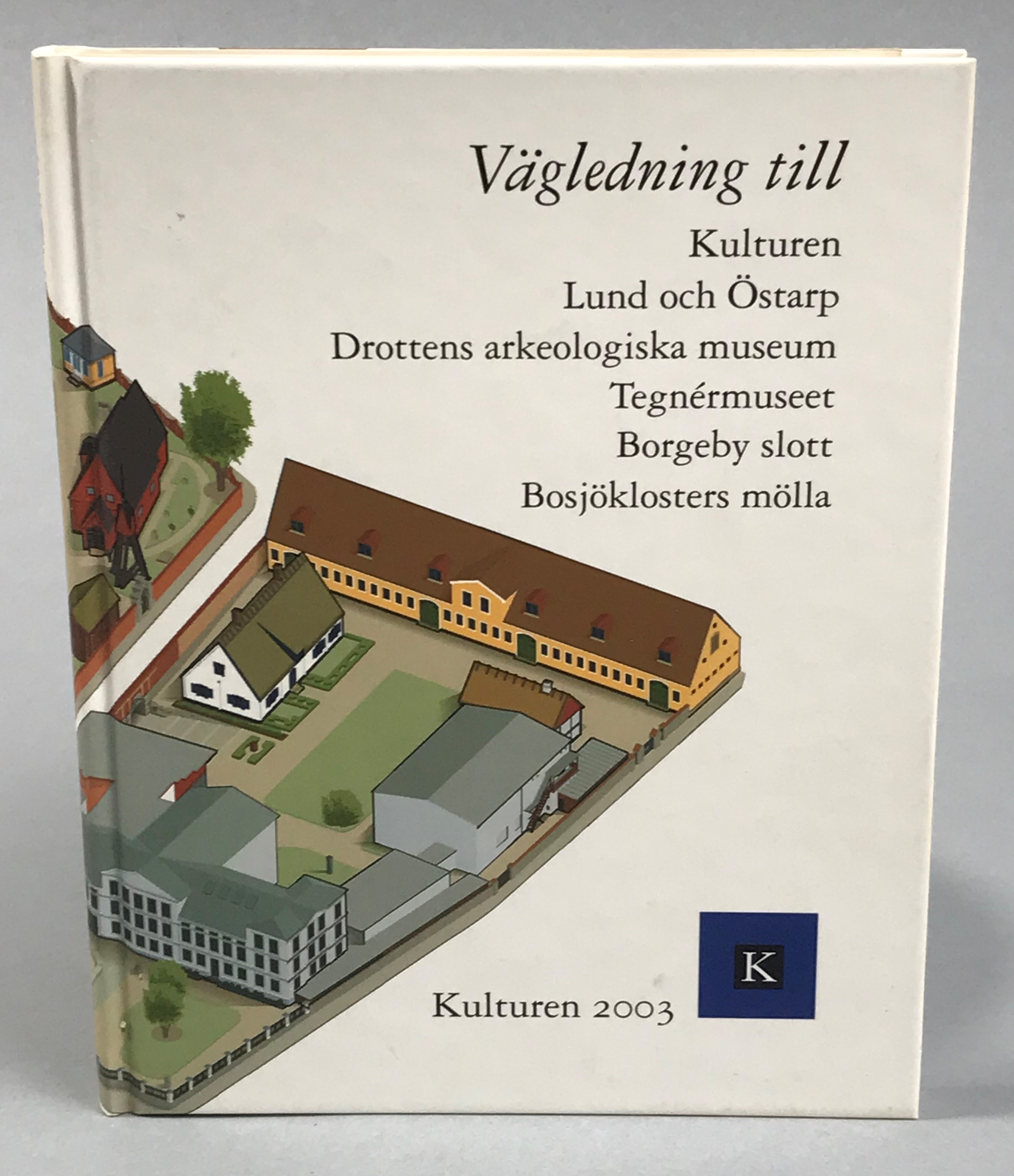 Kulturen 2003. Vägledning till Kulturen. Lund och Östarp. Drottens arkeologiska museum. Tegnérmuseet. Borgeby slott samt Bosjöklosters mölla. [En årsbok till medlemmarna av] Kulturhistoriska föreningen för södra Sverige.