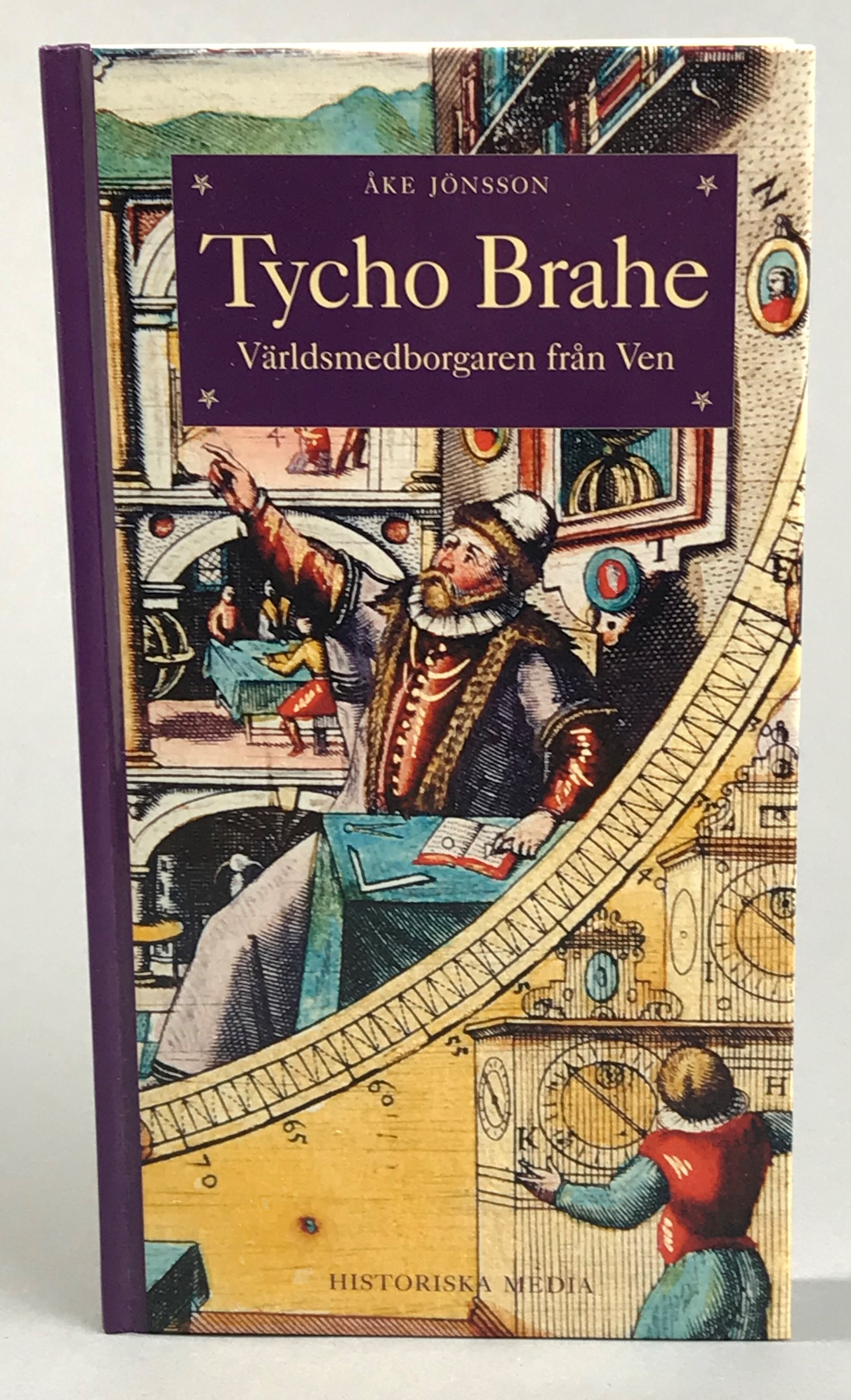 Tycho Brahe. Världsmedborgaren från Ven. [Utg. av] Historiska Media.