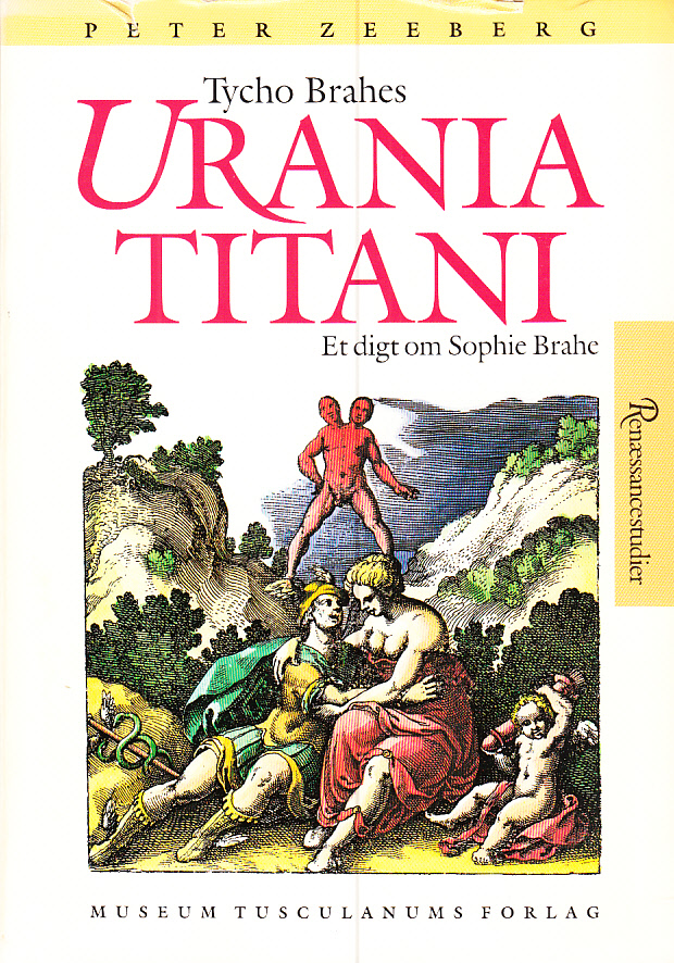 Tycho Brahes ‘Urania Titani’, et digt om Sophie Brahe. [Utg. av] Museum Tusculanum forlag.