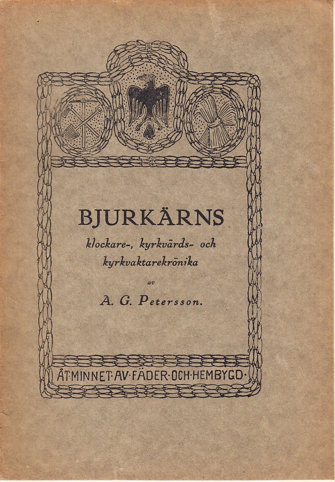 Bjurkärns klockare-, kyrkvärds- och kyrkvaktarekrönika. Biografiska och genealogiska anteckningar av A.G. Petersson.