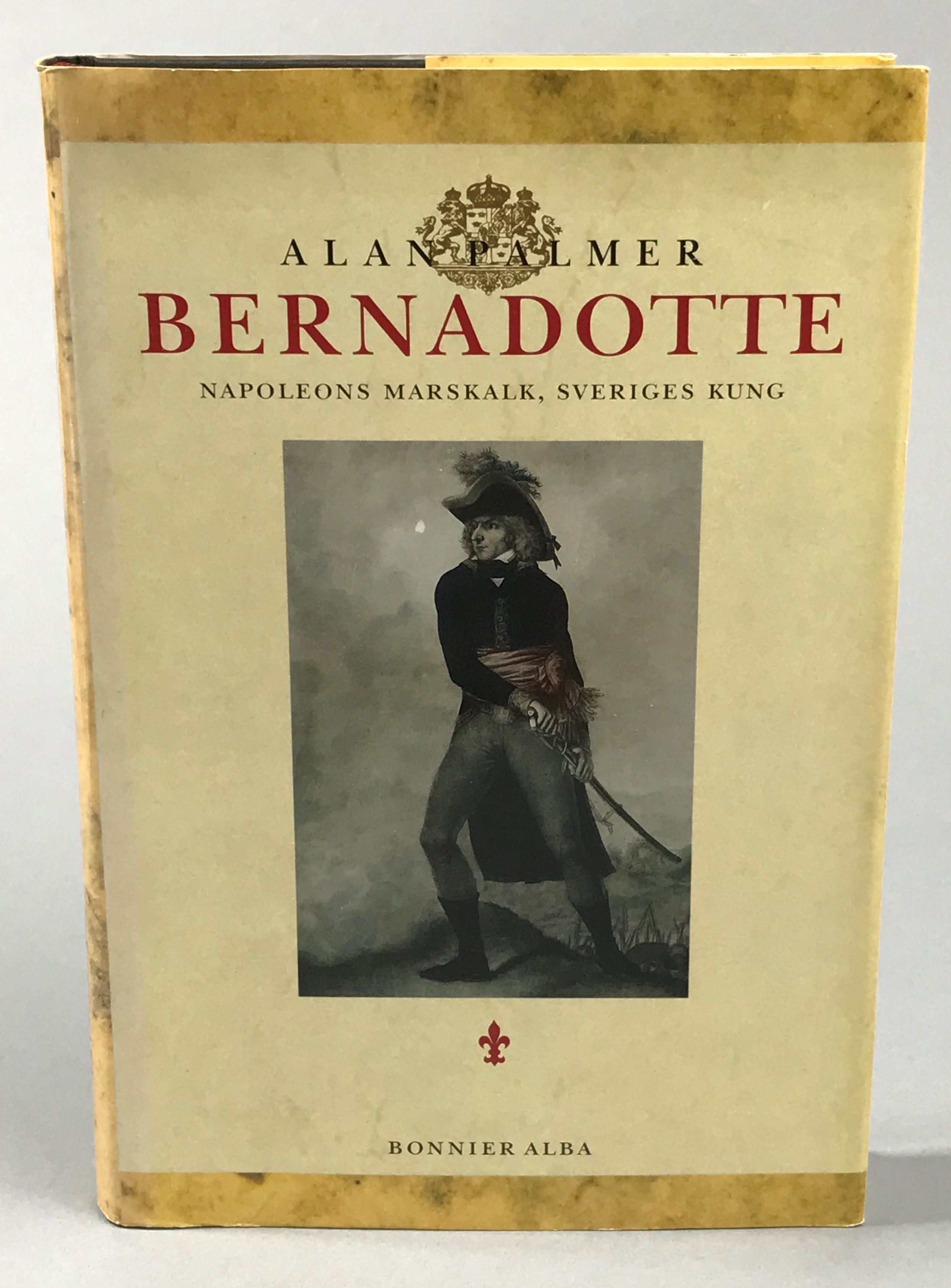 Bernadotte. Napoleons marskalk, Sveriges kung. Översättning Brita Ahlborg. [Utg. av] Bonnier Alba.