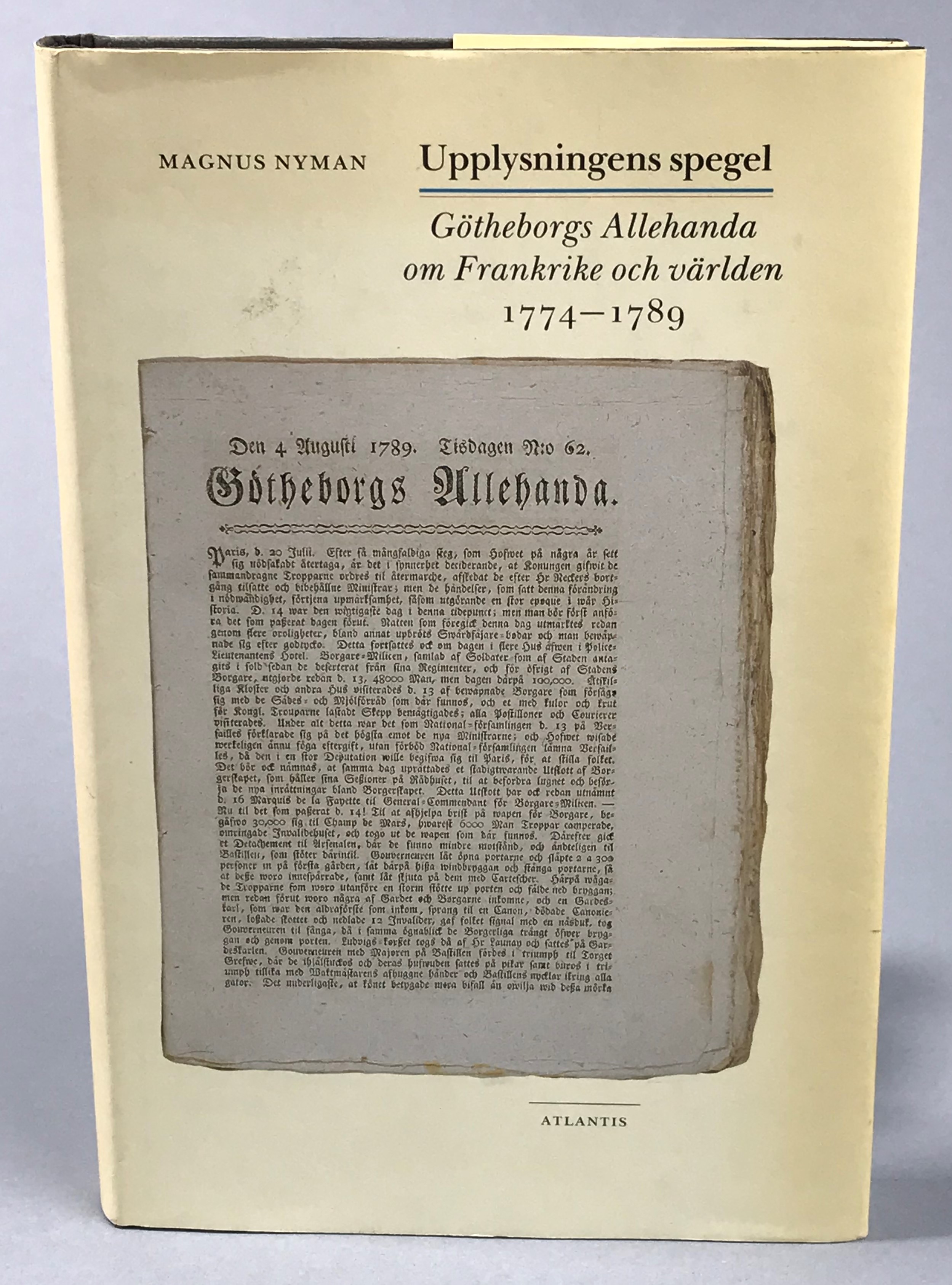Upplysningens spegel. Götheborgs Allehanda om Frankrike och världen 1774-1789.